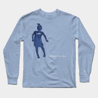 Jump. Because you can. Long Sleeve T-Shirt